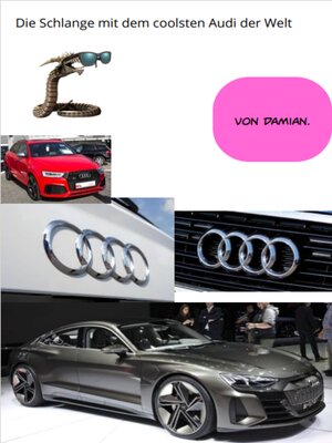 cover image of Die Schlange mit dem coolsten Audi der Welt
